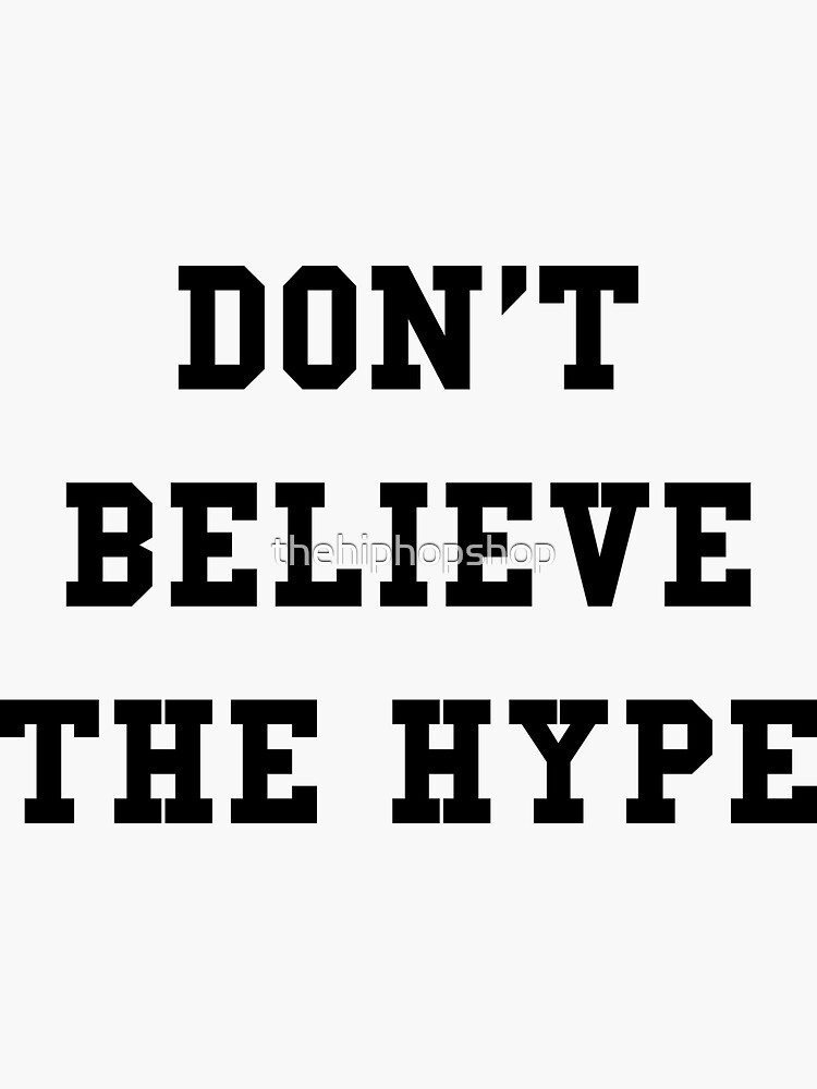 Don't Believe The Hype | Sticker