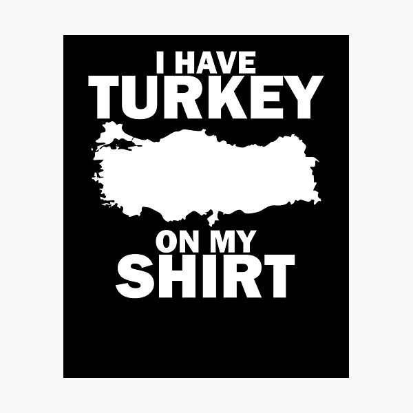 Item preview, I Have Turkey On My Shirt Funny Turkish Joke Turkey Gear designed and sold by DynamicDesign.