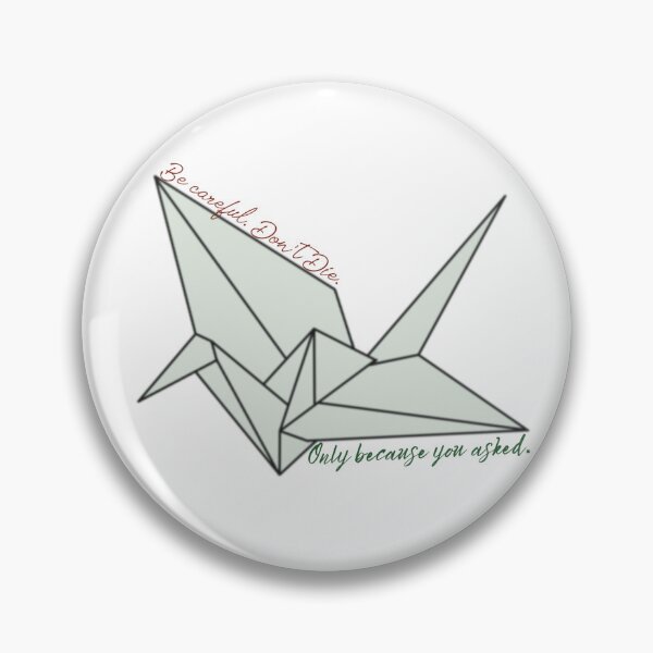 Item preview, Be Careful. Don’t Die. Paper Crane designed and sold by SiriuslyShawni.