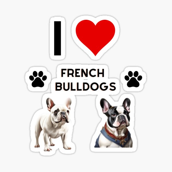 I love hot sale french bulldogs