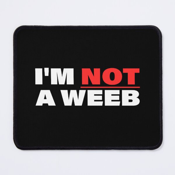 Item preview, I'm Not A Weeb designed and sold by PMCreative.
