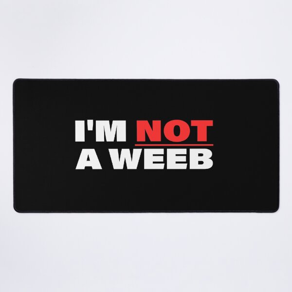 Item preview, I'm Not A Weeb designed and sold by PMCreative.