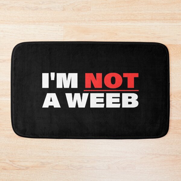 Item preview, I'm Not A Weeb designed and sold by PMCreative.