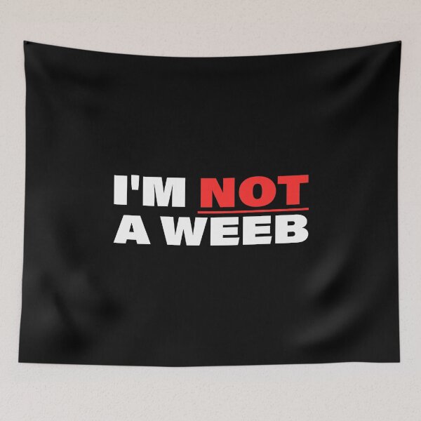 Item preview, I'm Not A Weeb designed and sold by PMCreative.