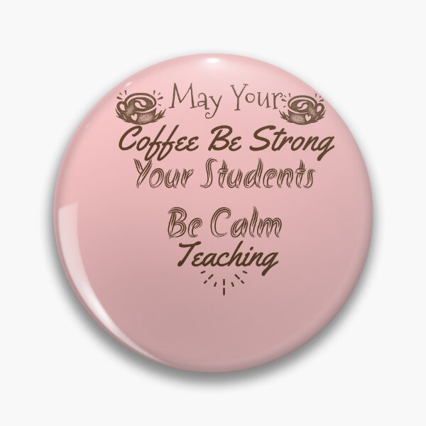 Item preview, Funny Teacher May Your Coffee Be Strong,Your Students Be Calm Teaching designed and sold by stylechoc.
