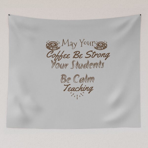 Item preview, Funny Teacher May Your Coffee Be Strong,Your Students Be Calm Teaching designed and sold by stylechoc.