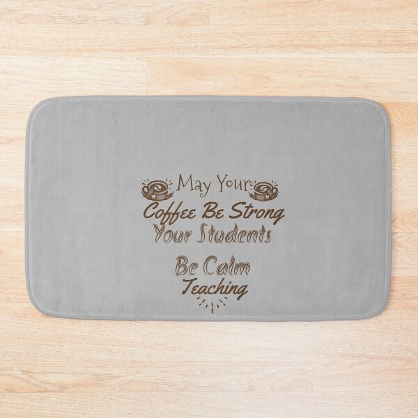 Item preview, Funny Teacher May Your Coffee Be Strong,Your Students Be Calm Teaching designed and sold by stylechoc.