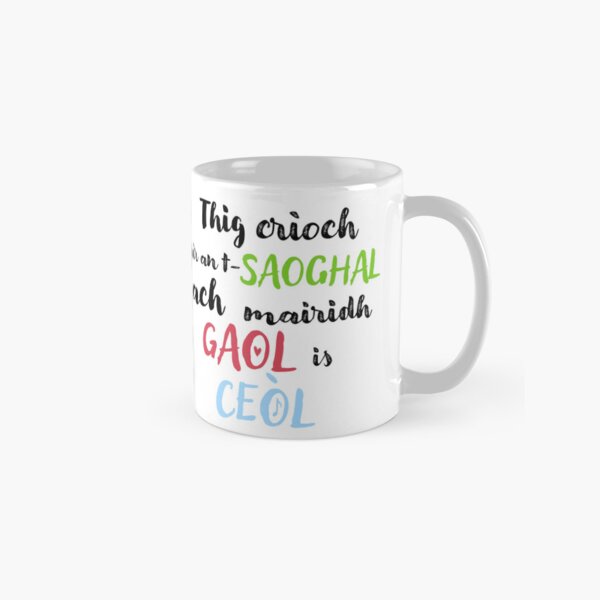 Thig crìoch air an t-saoghal ach mairidh gaol is ceòl Classic Mug