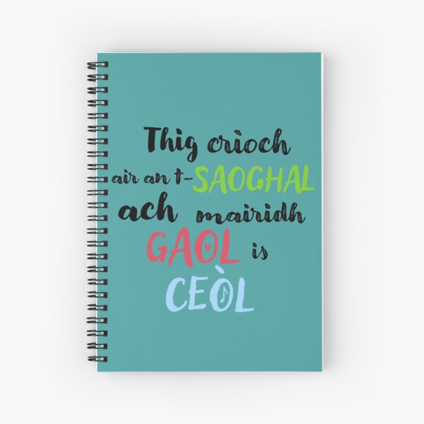 Thig crìoch air an t-saoghal ach mairidh gaol is ceòl Spiral Notebook