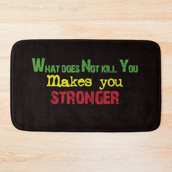 Item preview, What does not kill you Makes you stronger designed and sold by Aleph-Mga.