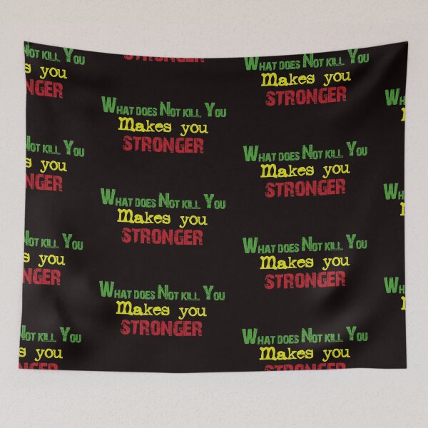 Item preview, What does not kill you Makes you stronger designed and sold by Aleph-Mga.