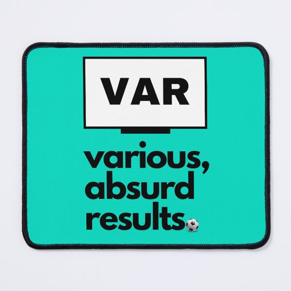 Item preview, VAR Print - Various, Absurd Results | Football Fans' Frustration designed and sold by Sir Meow Meow.
