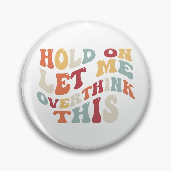 Item preview, Hold on let me overthink this designed and sold by kcgfx.
