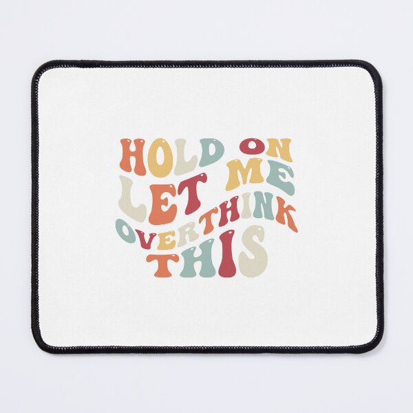 Item preview, Hold on let me overthink this designed and sold by kcgfx.