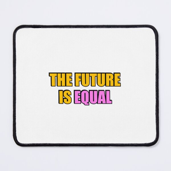Item preview, The Future Is Equal  designed and sold by Inspirationmotivation.