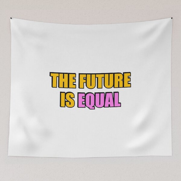 Item preview, The Future Is Equal  designed and sold by Inspirationmotivation.