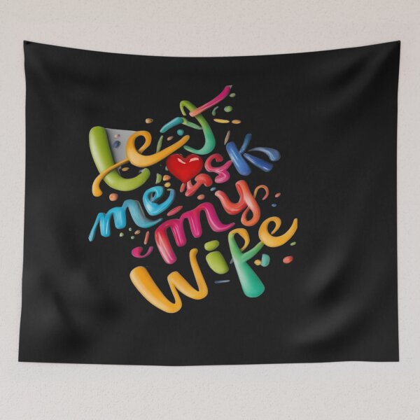 Item preview, LET ME ASK MY WIFE  designed and sold by carlos crane.
