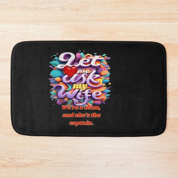 Item preview, LET ME ASK MY WIFE WE ARE A TEAM SHE IS THE CAPTAIN designed and sold by carlos crane.