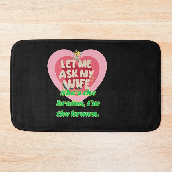 Item preview, LET ME ASK MY WIFE SHE IS THE BRAIN I AM THE BRAWN designed and sold by carlos crane.