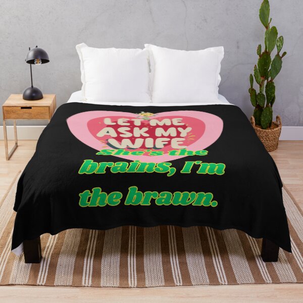 Item preview, LET ME ASK MY WIFE SHE IS THE BRAIN I AM THE BRAWN designed and sold by carlos crane.