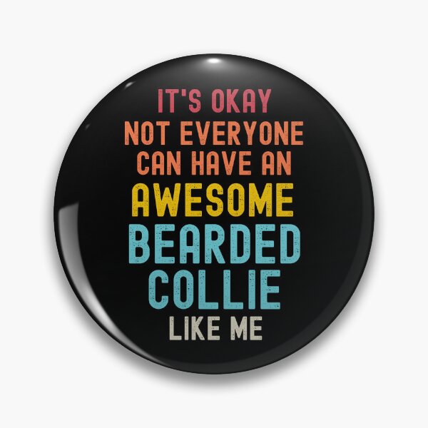 Item preview, Bearded Collie - It's Okay Not Everyone Can Have An Awesome Bearded Collie Like Me designed and sold by defimo.