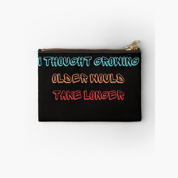Item preview,  I Thought Growing Older Would Take Longer designed and sold by AngelArtss.