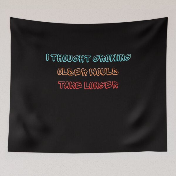 Item preview,  I Thought Growing Older Would Take Longer designed and sold by AngelArtss.