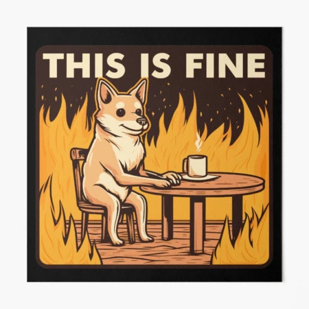 This is Fine - Dog Meme Poster for Sale by ElLocoMus