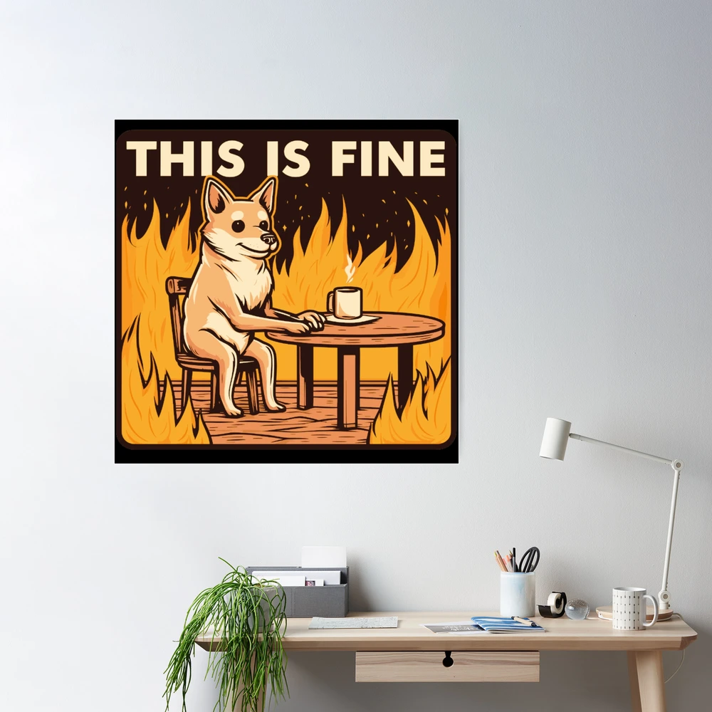 This Is Fine Dog Posters for Sale