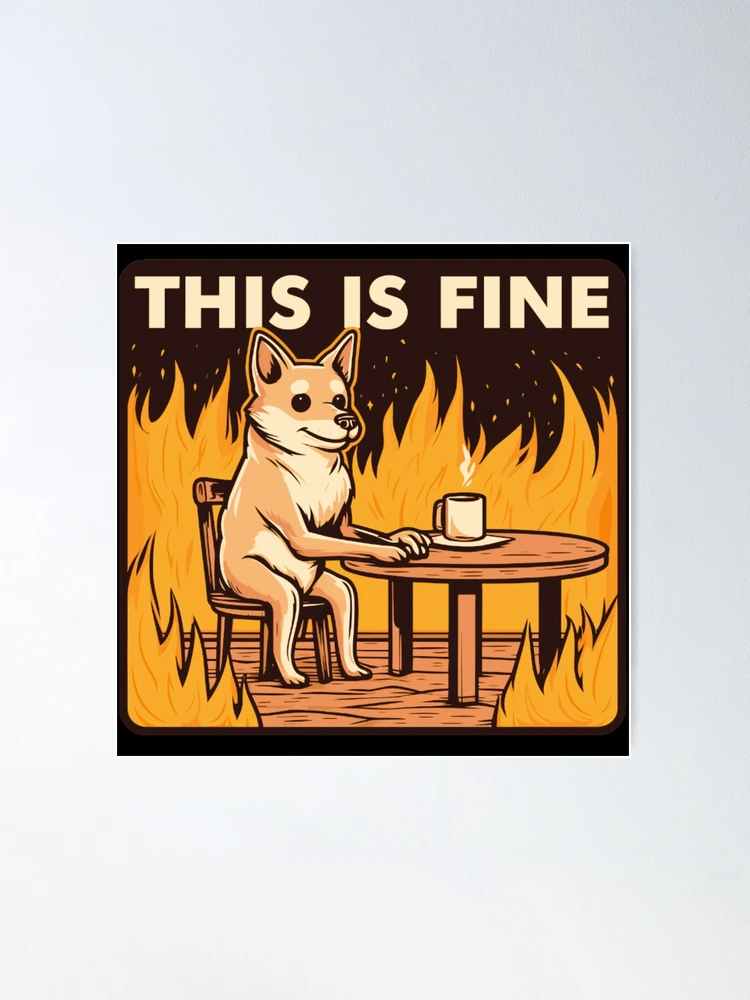 This Is Fine Fan Art Parody Meme Quote With Dog Drinking Coffee Cup In A  Room On Fire Cynical Christmas Memes Hd High Quality Online Store – Poster  - Canvas Print 