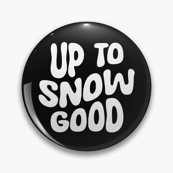 Item preview, Up To Snow Good Hello Winter Vibes Snow Life Winter Nights   designed and sold by RoguePixel.
