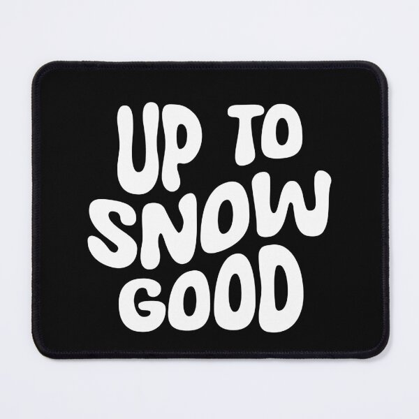Item preview, Up To Snow Good Hello Winter Vibes Snow Life Winter Nights designed and sold by RoguePixel.