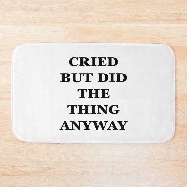Item preview, Cried But Did The Thing Anyway designed and sold by Minimalist Quotes and Sayings.
