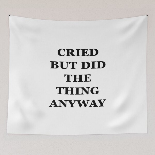 Item preview, Cried But Did The Thing Anyway designed and sold by Minimalist Quotes and Sayings.