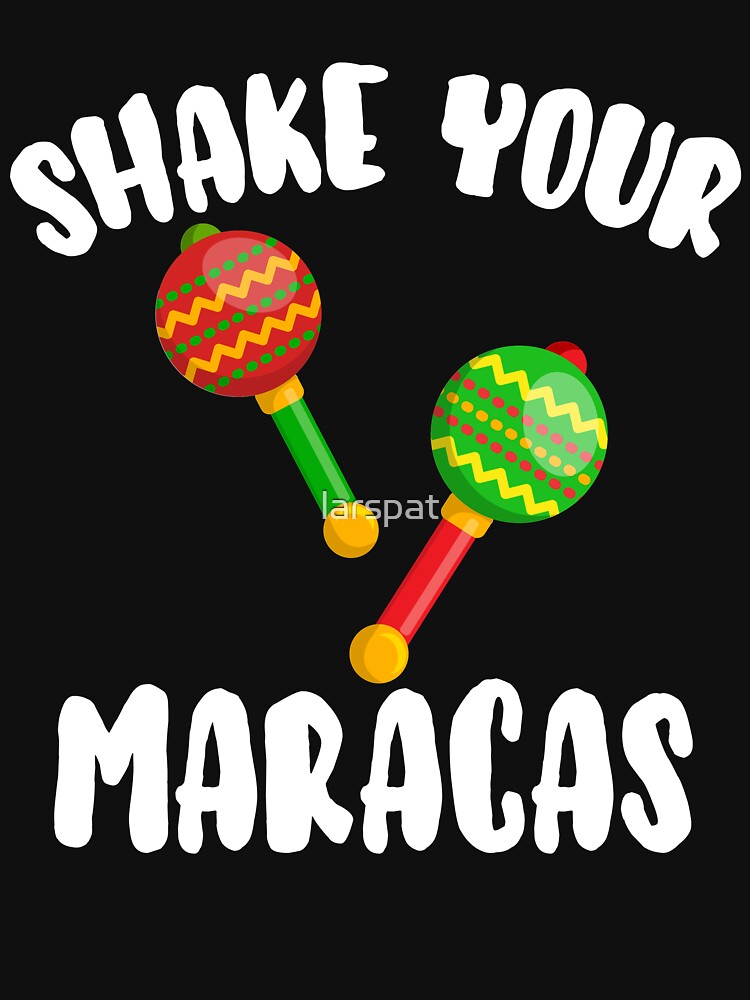 Shake Your Maracas - Cinco De Mayo May Fifth T-Shirt Shake Your Maracas - Cinco De Mayo May Fifth T-Shirt