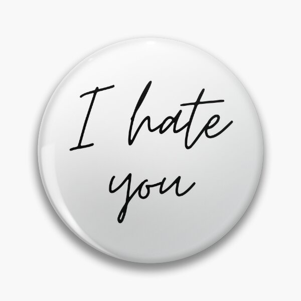 Item preview, I hate you  designed and sold by Pundamentally.