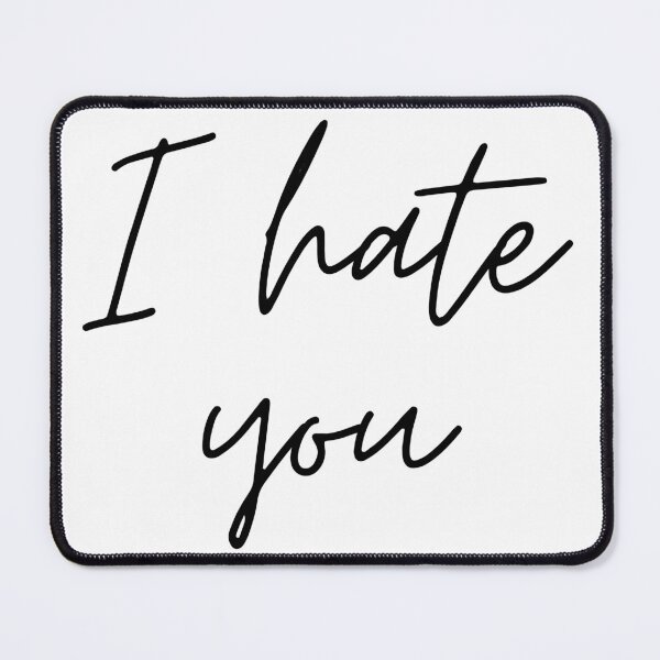 Item preview, I hate you designed and sold by Pundamentally.
