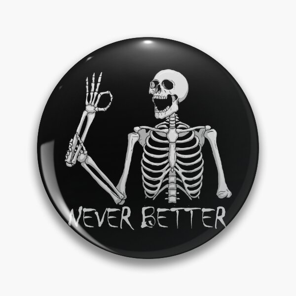 Item preview, Never Better Skeleton Funny Skeleton Halloween Never Better Gear designed and sold by DynamicDesign.
