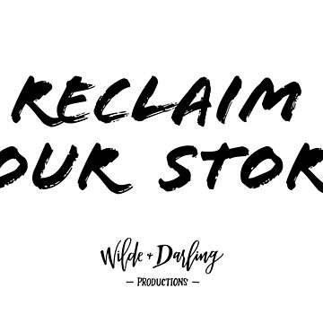 Artwork thumbnail, Reclaim your story (Black) by WildeandDarling