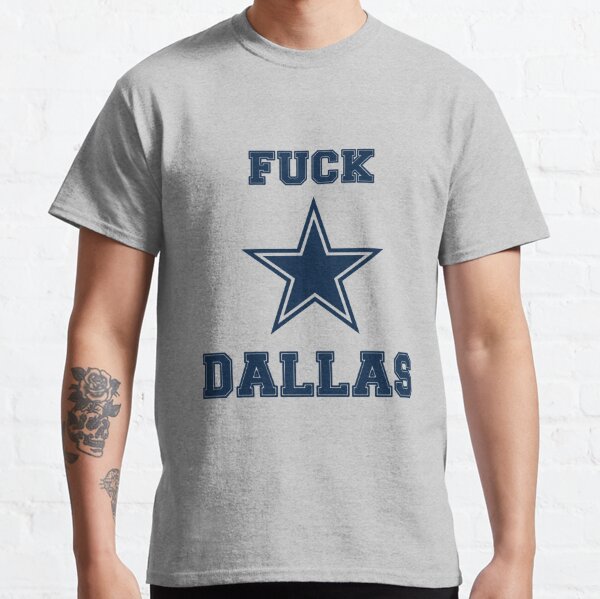 Fuck Dallas Fuck Dallas Cowboys Philadelphia Eagles Shirt