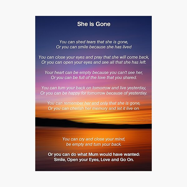 She is Gone - Funeral Poem for Mum Photographic Print