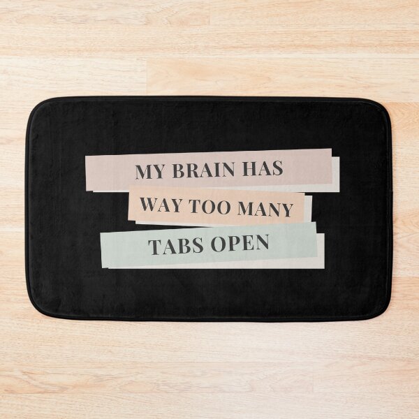 Item preview, My Brain Has Way Too Many Tabs Open designed and sold by NerdyFancies.