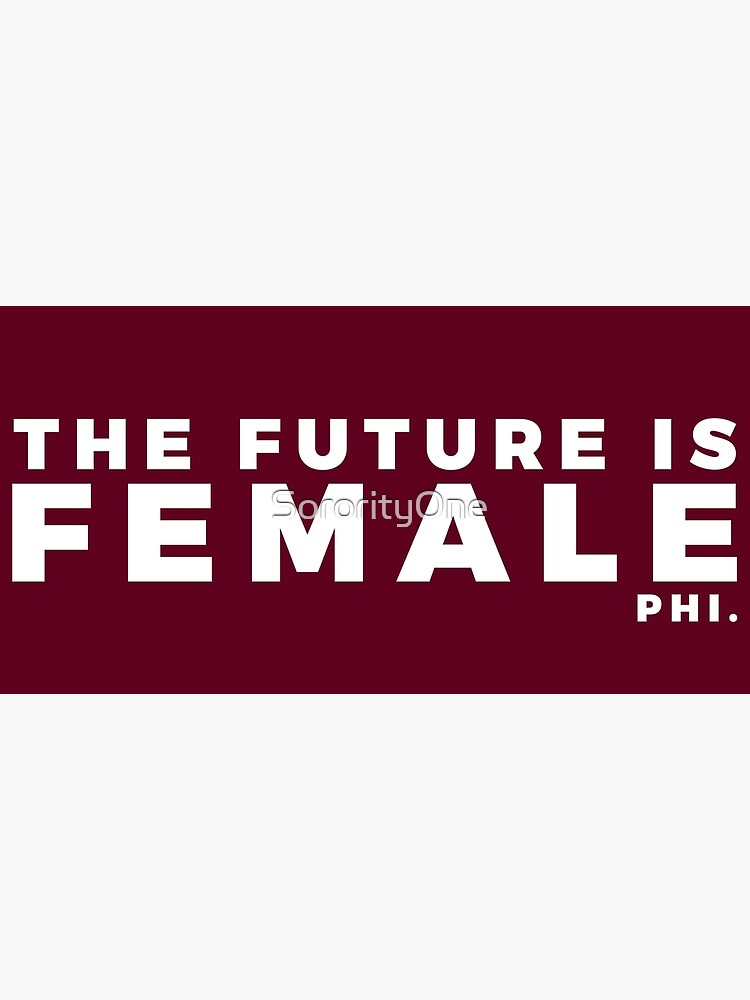 "The Future is Female PHI" Poster by SororityOne Redbubble