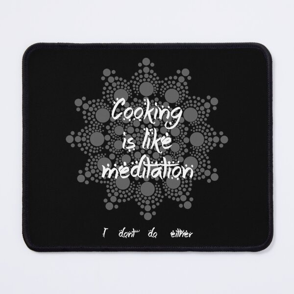 Item preview, Cooking is like meditation: I don't do either designed and sold by ShubhankarK.