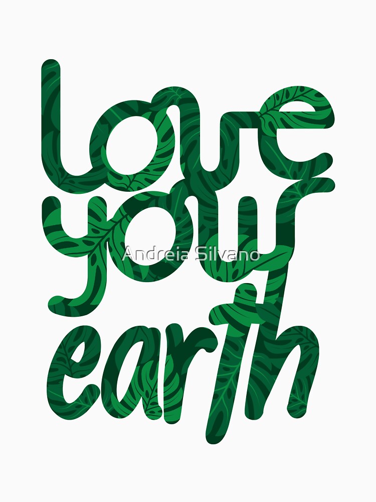 Love your Earth II by andreiasilvano