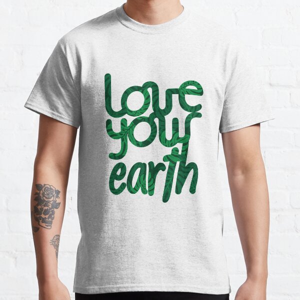 Love your Earth II Classic T-Shirt