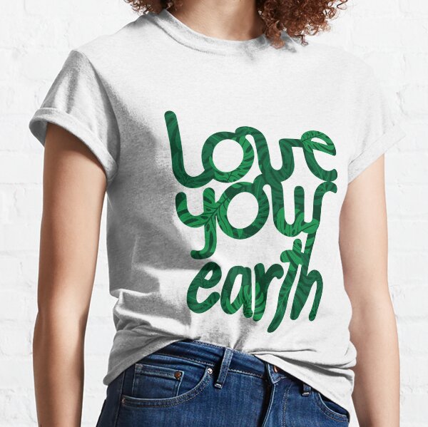 Love your Earth II Classic T-Shirt