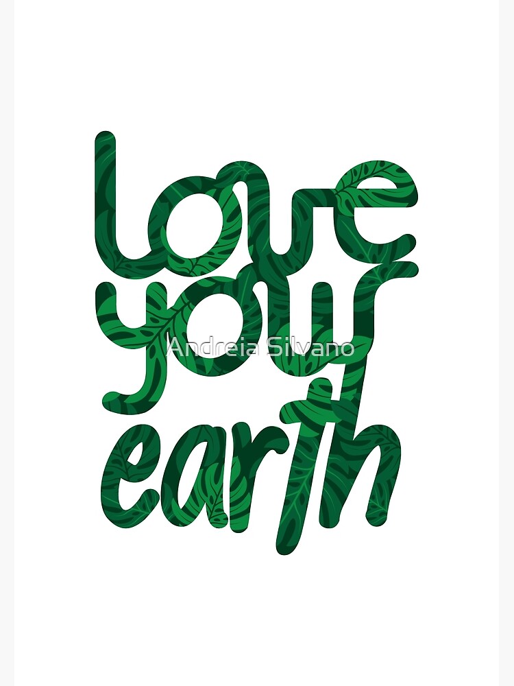 Love your Earth II by andreiasilvano