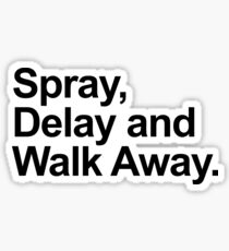 Spray, Delay and Walk Away Sticker