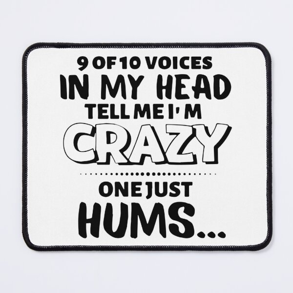 Item preview, 9 of 10 voices in my head tell me I’m crazy one just hums designed and sold by smallcatvn.